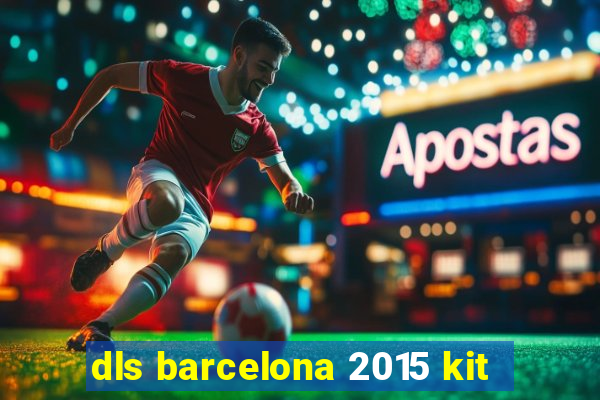 dls barcelona 2015 kit